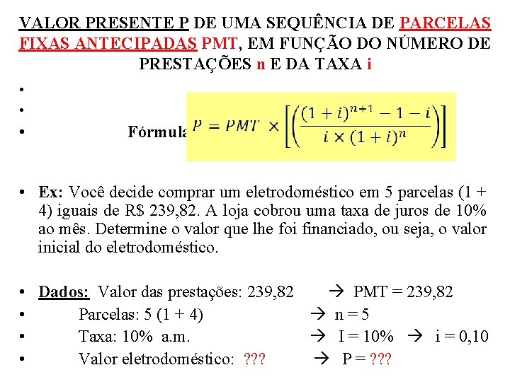 VALOR PRESENTE P DE UMA SEQUÊNCIA DE PARCELAS FIXAS ANTECIPADAS PMT, EM FUNÇÃO DO