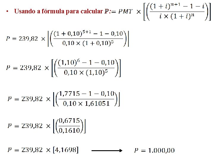  • Usando a fórmula para calcular P: 