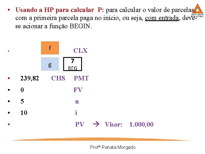  • Usando a HP para calcular P: para calcular o valor de parcelas,