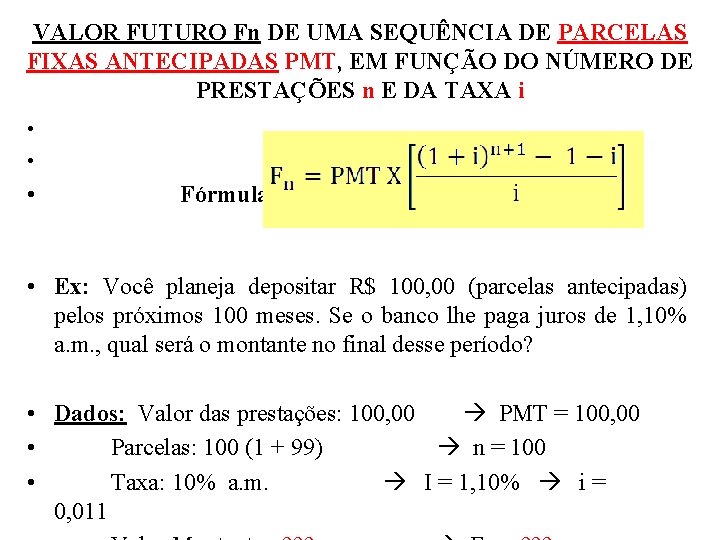 VALOR FUTURO Fn DE UMA SEQUÊNCIA DE PARCELAS FIXAS ANTECIPADAS PMT, EM FUNÇÃO DO