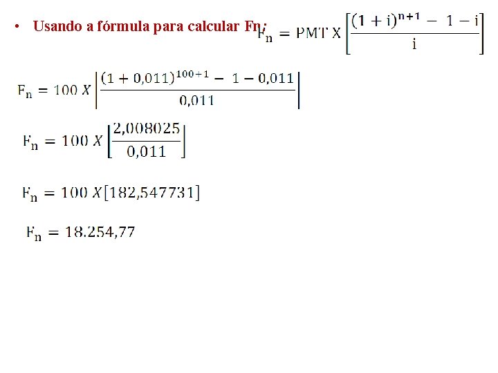  • Usando a fórmula para calcular Fn: 