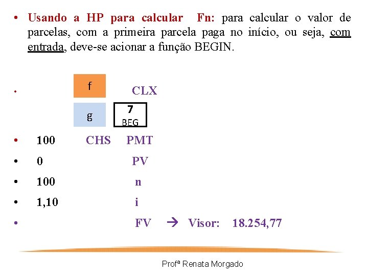  • Usando a HP para calcular Fn: para calcular o valor de parcelas,