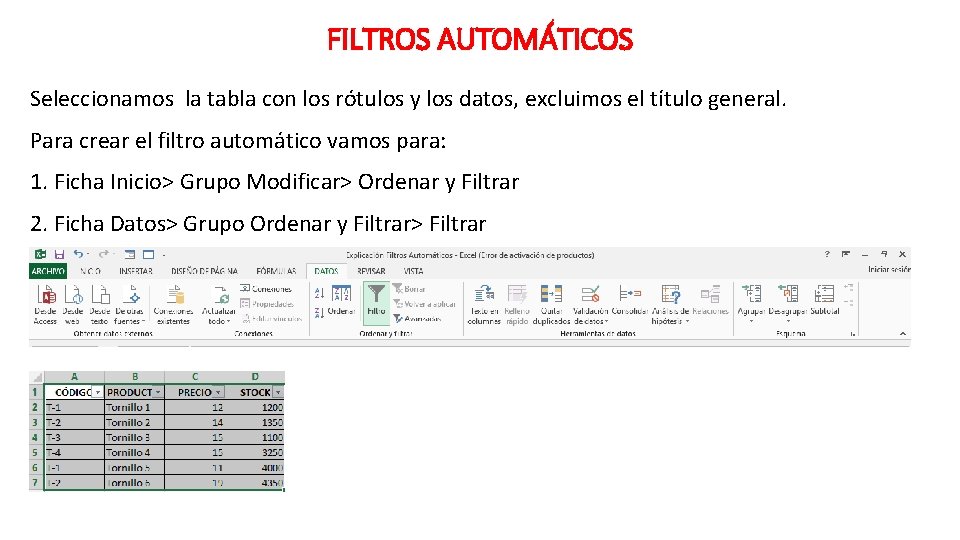 FILTROS AUTOMÁTICOS Seleccionamos la tabla con los rótulos y los datos, excluimos el título FILTROS AUTOMÁTICOS Seleccionamos la tabla con los rótulos y los datos, excluimos el título