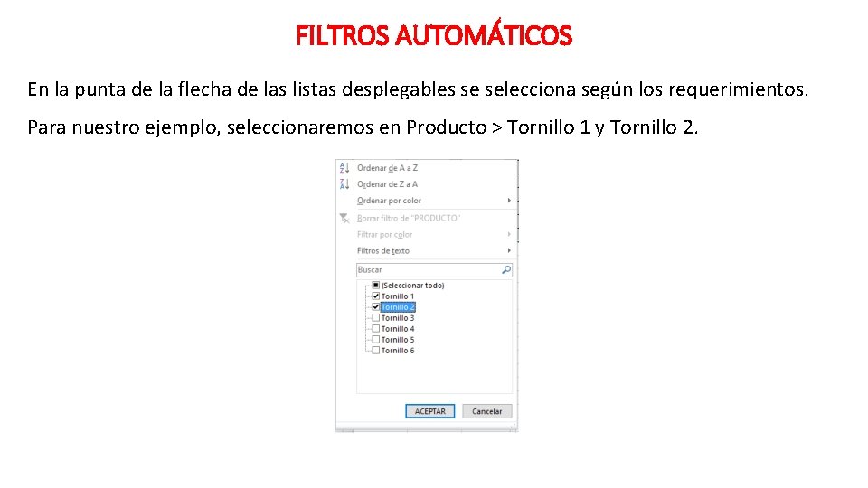 FILTROS AUTOMÁTICOS En la punta de la flecha de las listas desplegables se selecciona FILTROS AUTOMÁTICOS En la punta de la flecha de las listas desplegables se selecciona