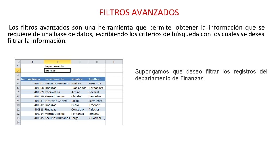 FILTROS AVANZADOS Los filtros avanzados son una herramienta que permite obtener la información que FILTROS AVANZADOS Los filtros avanzados son una herramienta que permite obtener la información que
