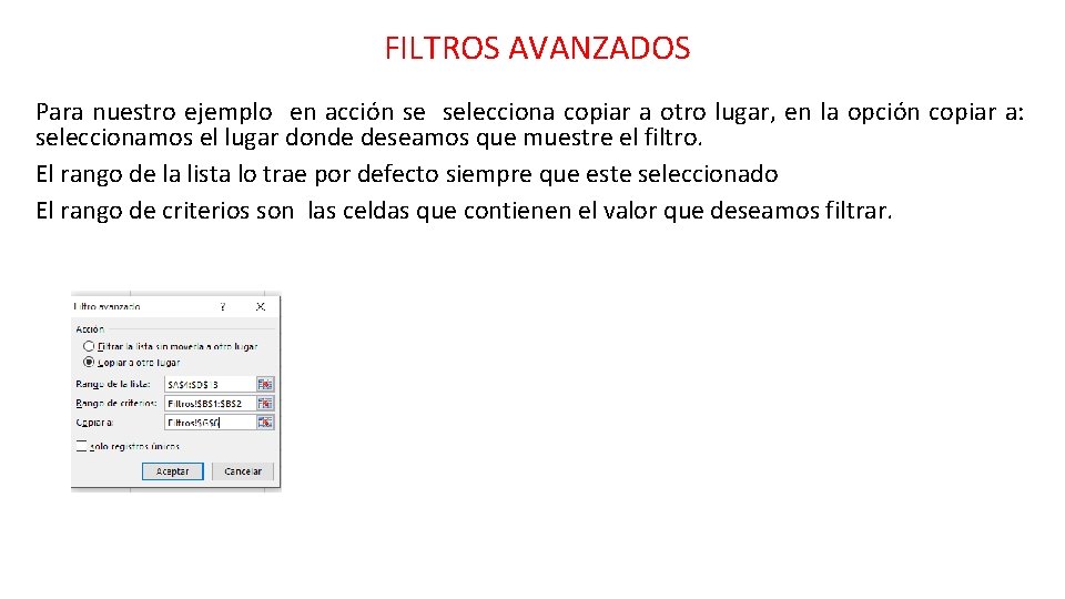 FILTROS AVANZADOS Para nuestro ejemplo en acción se selecciona copiar a otro lugar, en FILTROS AVANZADOS Para nuestro ejemplo en acción se selecciona copiar a otro lugar, en