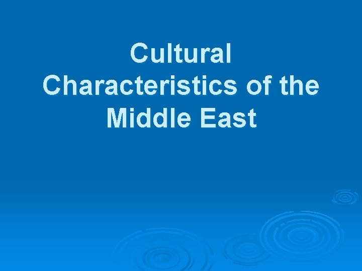 Cultural Characteristics of the Middle East 