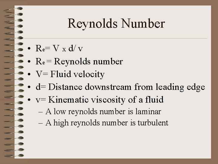 Reynolds Number • • • Re= V x d/ v Re = Reynolds number