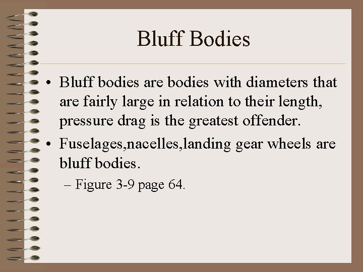 Bluff Bodies • Bluff bodies are bodies with diameters that are fairly large in