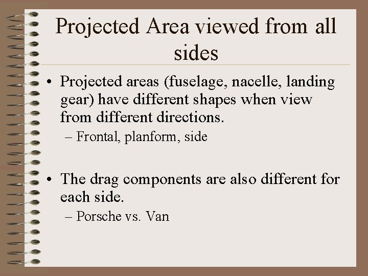 Projected Area viewed from all sides • Projected areas (fuselage, nacelle, landing gear) have