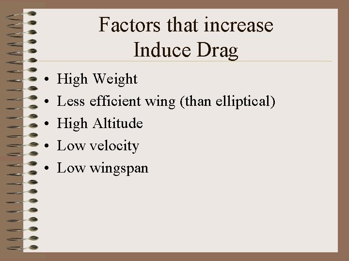 Factors that increase Induce Drag • • • High Weight Less efficient wing (than