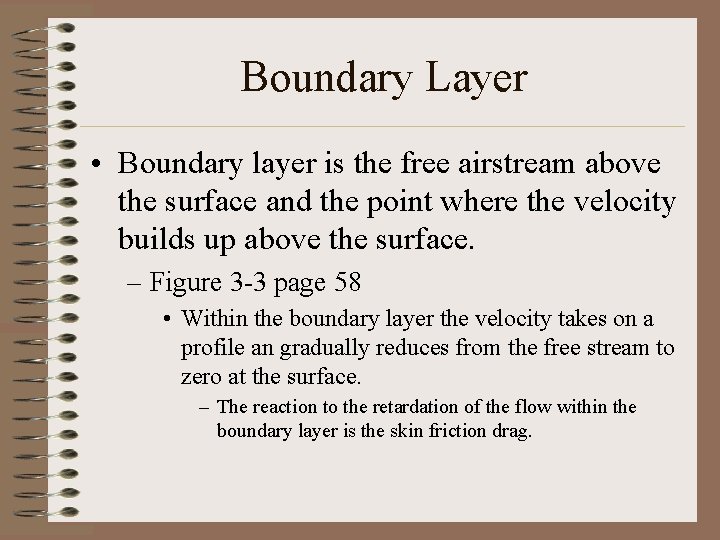 Boundary Layer • Boundary layer is the free airstream above the surface and the