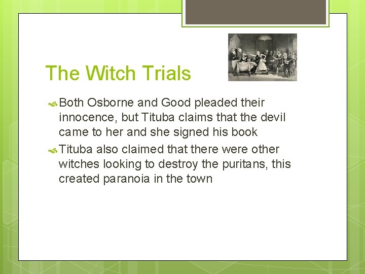 The Witch Trials Both Osborne and Good pleaded their innocence, but Tituba claims that