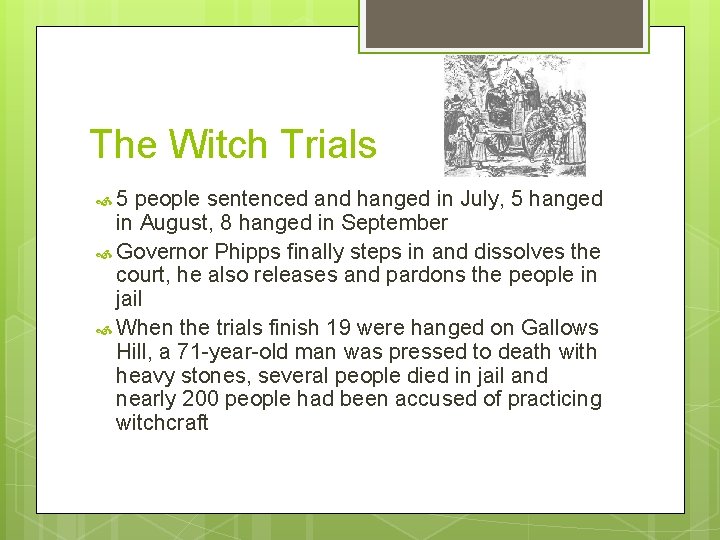 The Witch Trials 5 people sentenced and hanged in July, 5 hanged in August,