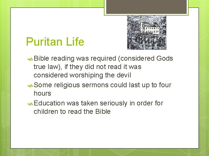 Puritan Life Bible reading was required (considered Gods true law), if they did not