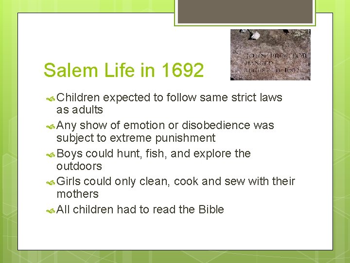 Salem Life in 1692 Children expected to follow same strict laws as adults Any