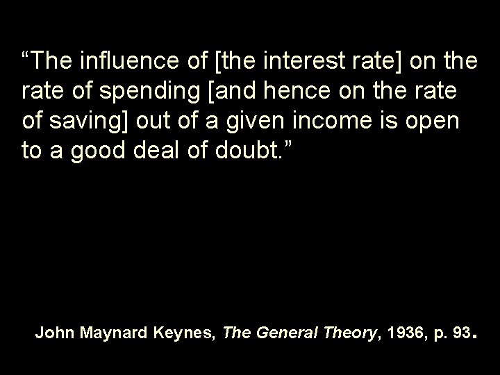 “The influence of [the interest rate] on the rate of spending [and hence on