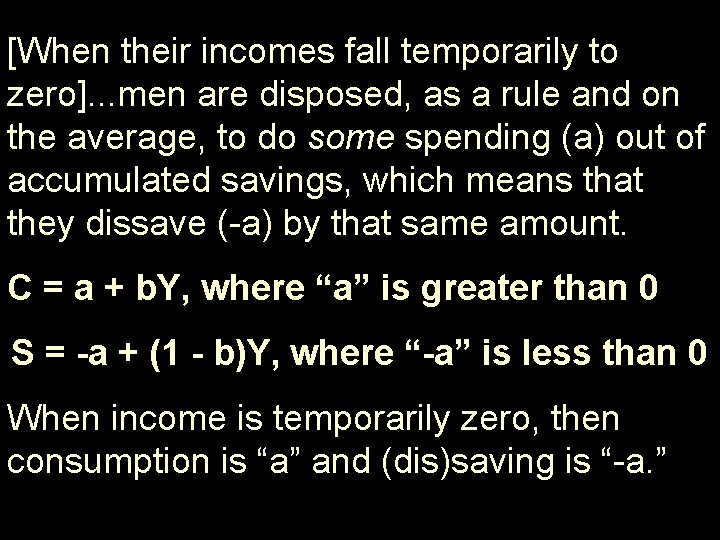 [When their incomes fall temporarily to zero]. . . men are disposed, as a