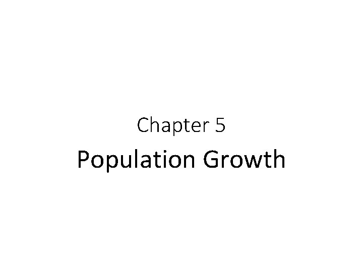 Chapter 5 Population Growth 