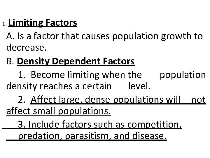 Limiting Factors A. Is a factor that causes population growth to decrease. B. Density