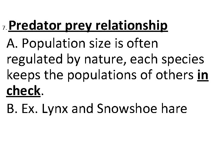 Predator prey relationship A. Population size is often regulated by nature, each species keeps