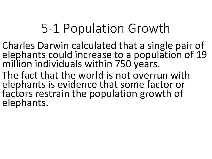 5 -1 Population Growth Charles Darwin calculated that a single pair of elephants could