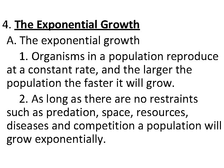 4. The Exponential Growth A. The exponential growth 1. Organisms in a population reproduce