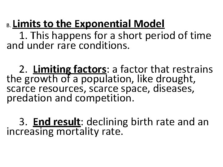 Limits to the Exponential Model 1. This happens for a short period of time