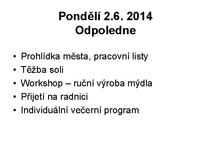 Pondělí 2. 6. 2014 Odpoledne • • • Prohlídka města, pracovní listy Těžba soli