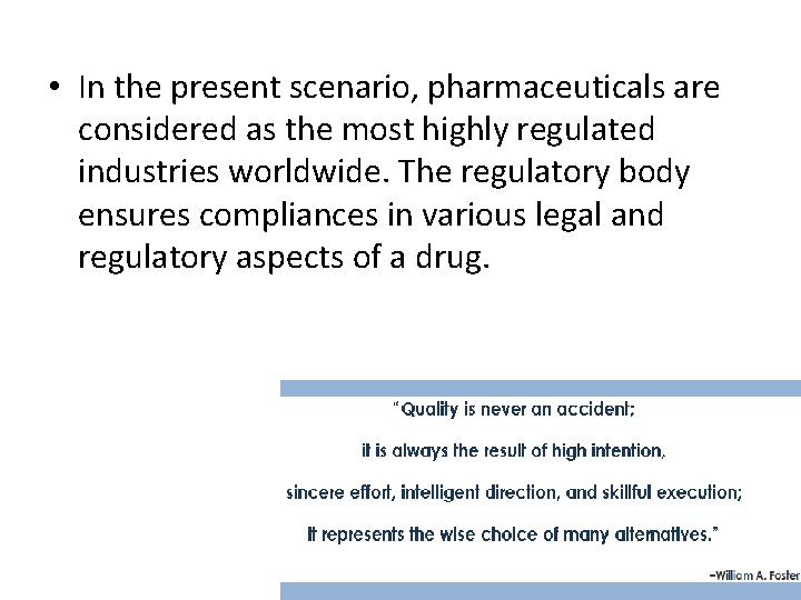  • In the present scenario, pharmaceuticals are considered as the most highly regulated