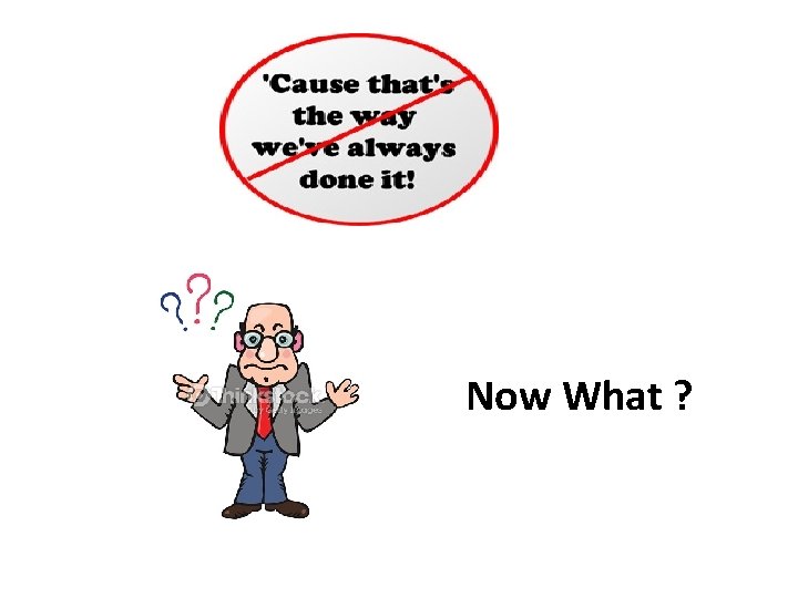 Now What ? 