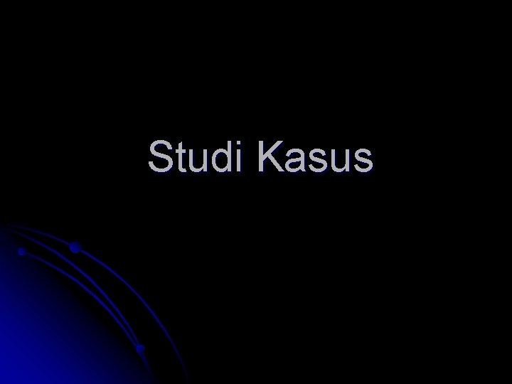 Studi Kasus 