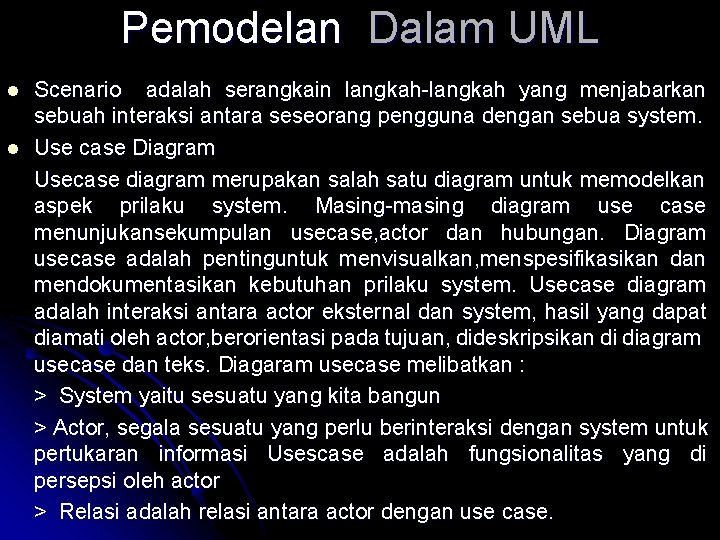 Pemodelan Dalam UML l l Scenario adalah serangkain langkah-langkah yang menjabarkan sebuah interaksi antara