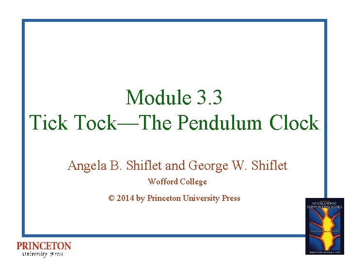 Module 3. 3 Tick Tock—The Pendulum Clock Angela B. Shiflet and George W. Shiflet