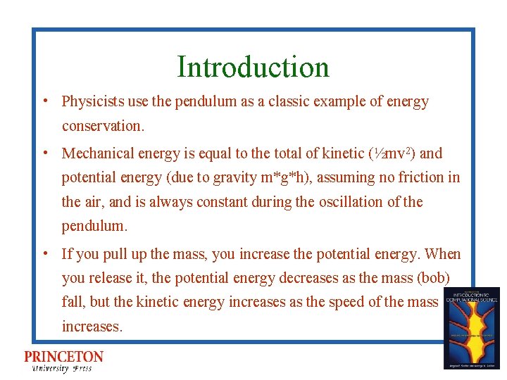 Introduction • Physicists use the pendulum as a classic example of energy conservation. •