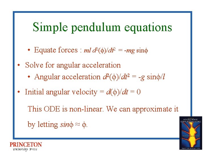 Simple pendulum equations • Equate forces : ml d 2(ϕ)/dt 2 = -mg sinϕ