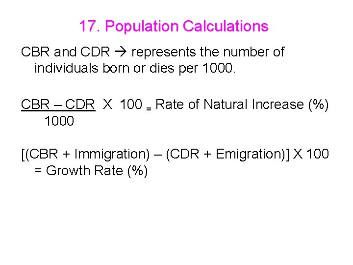 17. Population Calculations CBR and CDR represents the number of individuals born or dies