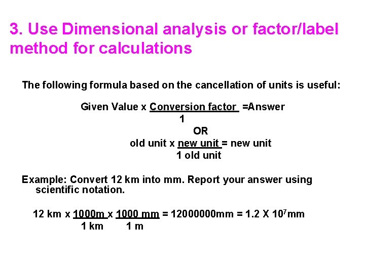 3. Use Dimensional analysis or factor/label method for calculations The following formula based on