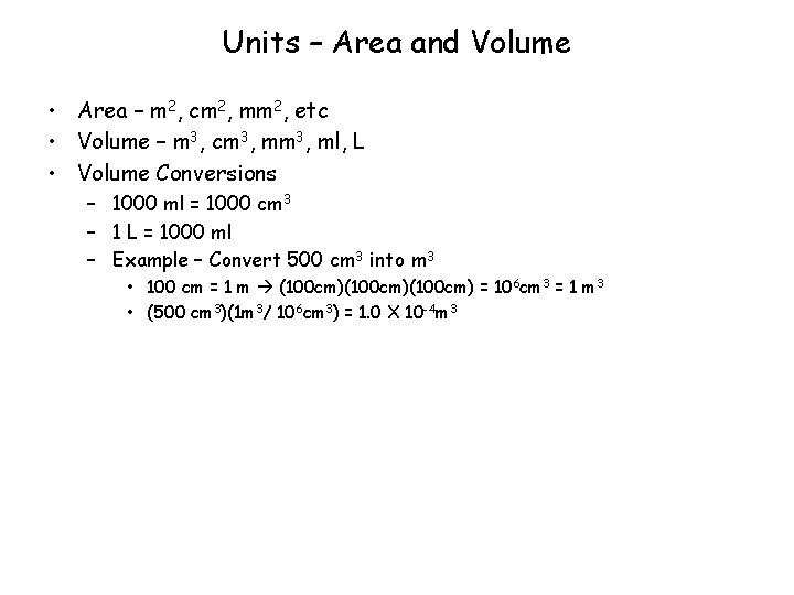 Units – Area and Volume • Area – m 2, cm 2, mm 2,