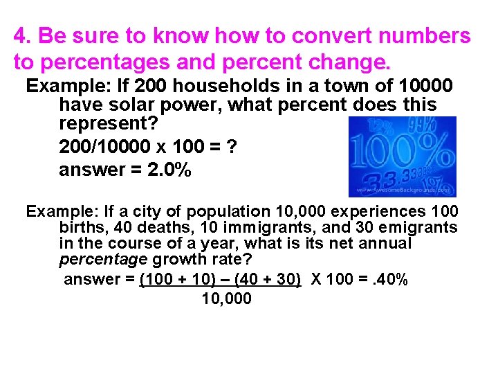 4. Be sure to know how to convert numbers to percentages and percent change.