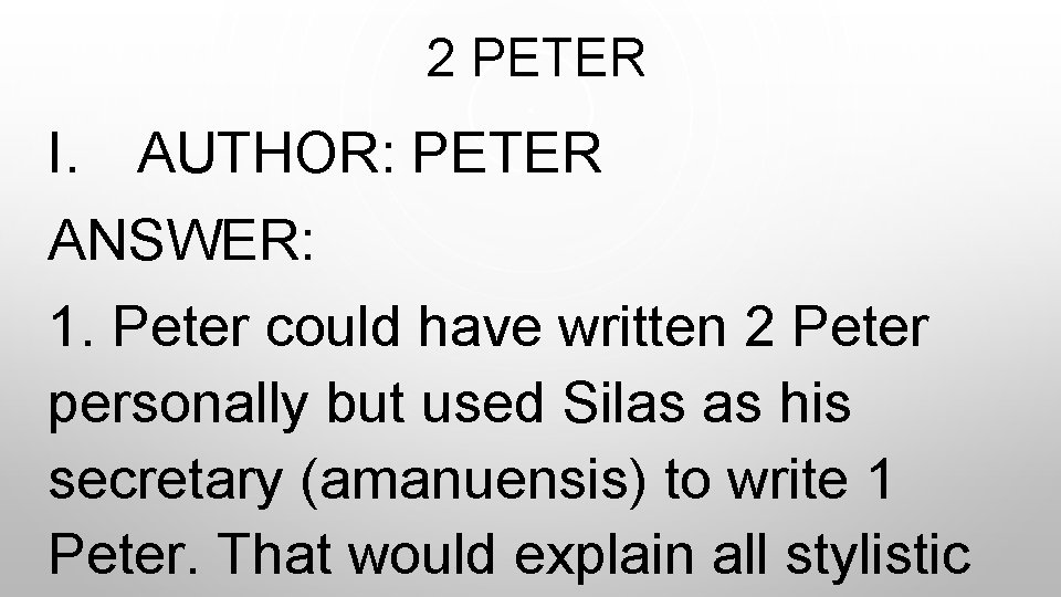  2 PETER I. AUTHOR: PETER ANSWER: 1. Peter could have written 2 Peter