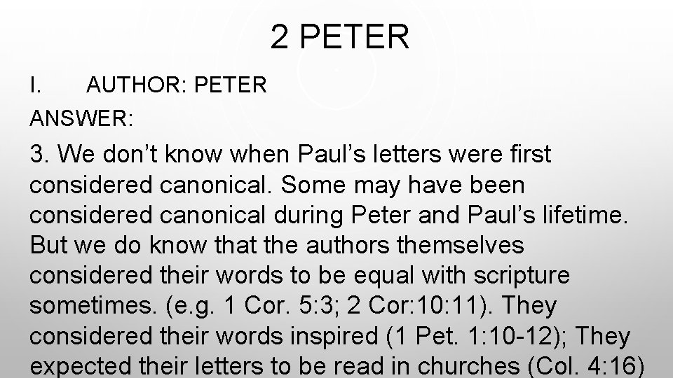  2 PETER I. AUTHOR: PETER ANSWER: 3. We don’t know when Paul’s letters