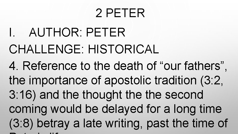  2 PETER I. AUTHOR: PETER CHALLENGE: HISTORICAL 4. Reference to the death of