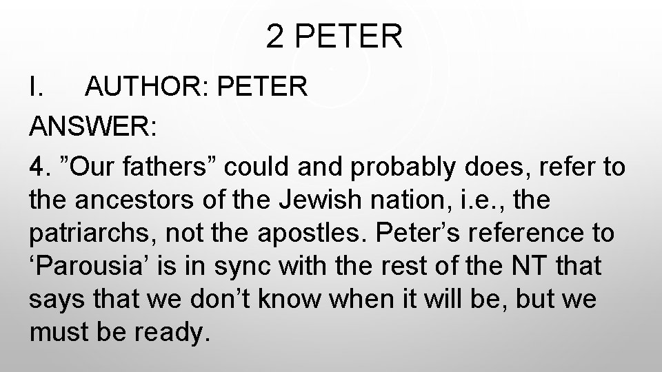  2 PETER I. AUTHOR: PETER ANSWER: 4. ”Our fathers” could and probably does,