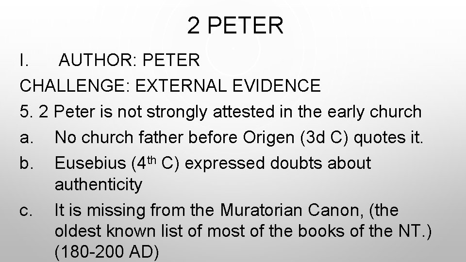  2 PETER I. AUTHOR: PETER CHALLENGE: EXTERNAL EVIDENCE 5. 2 Peter is not
