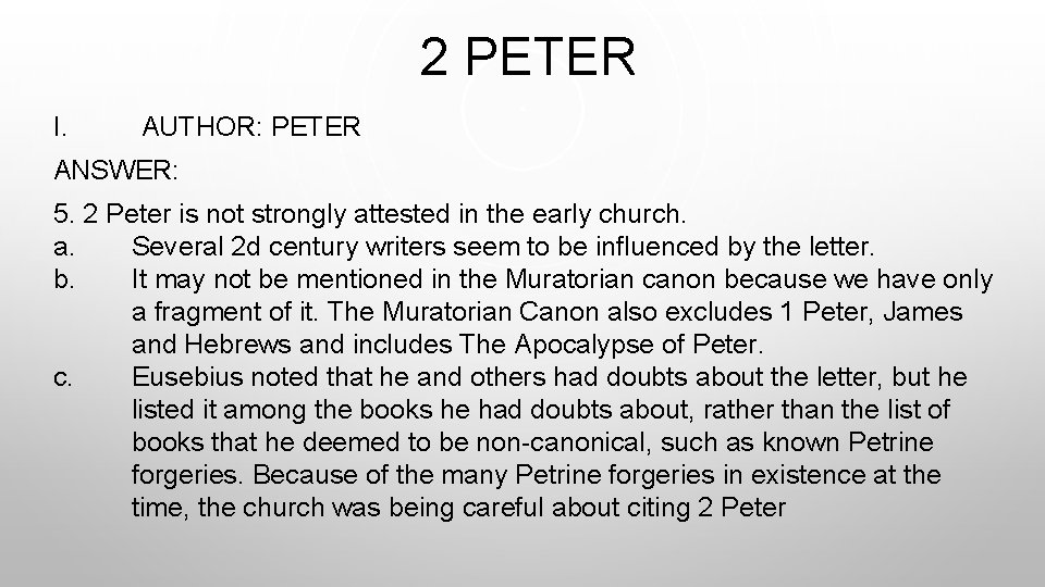  2 PETER I. AUTHOR: PETER ANSWER: 5. 2 Peter is not strongly attested