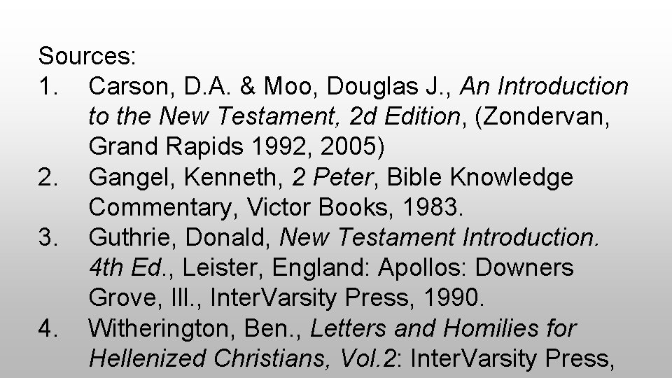 Sources: 1. Carson, D. A. & Moo, Douglas J. , An Introduction to the