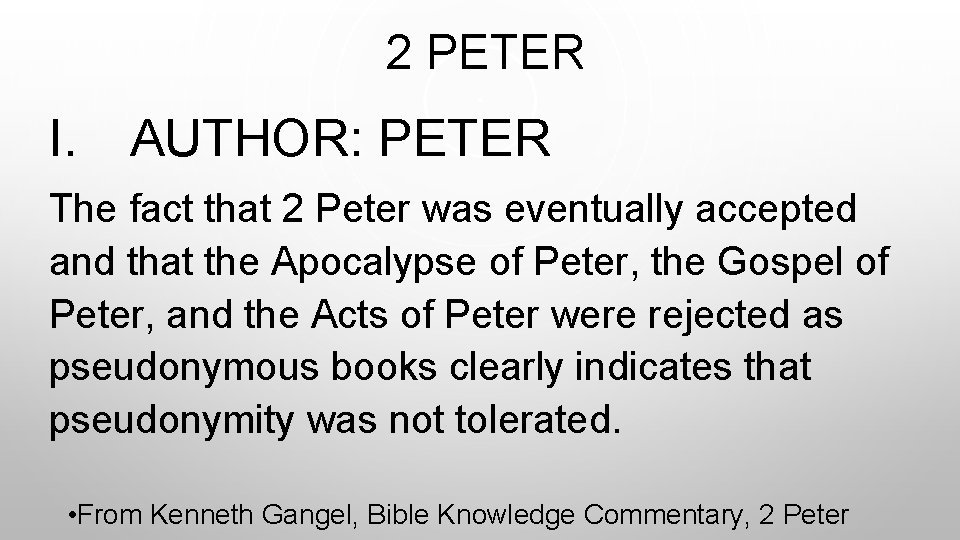  2 PETER I. AUTHOR: PETER The fact that 2 Peter was eventually accepted
