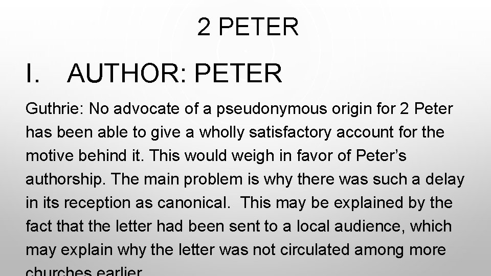  2 PETER I. AUTHOR: PETER Guthrie: No advocate of a pseudonymous origin for