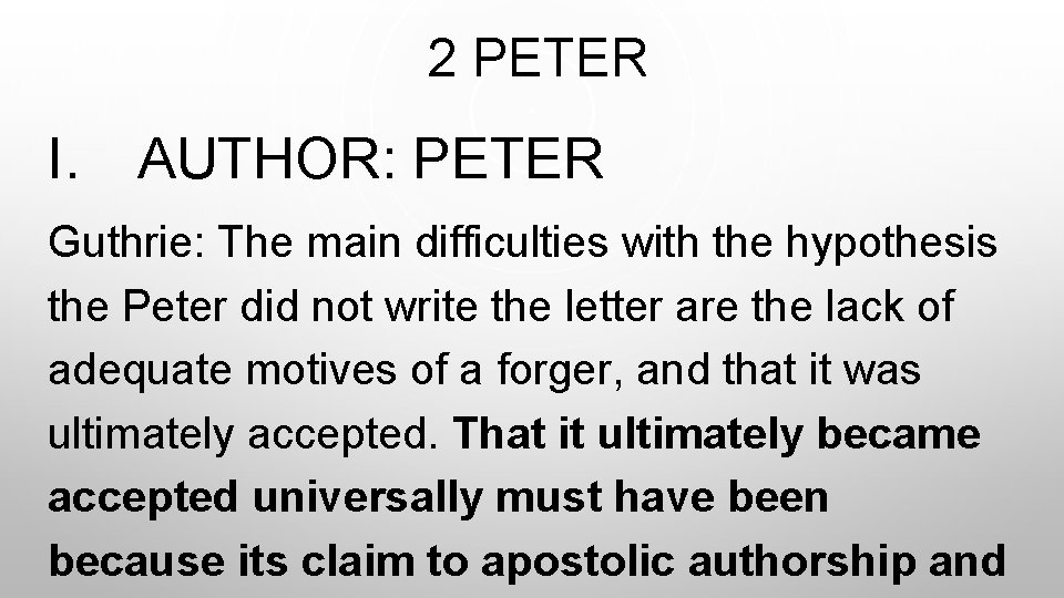 2 PETER I. AUTHOR: PETER Guthrie: The main difficulties with the hypothesis the